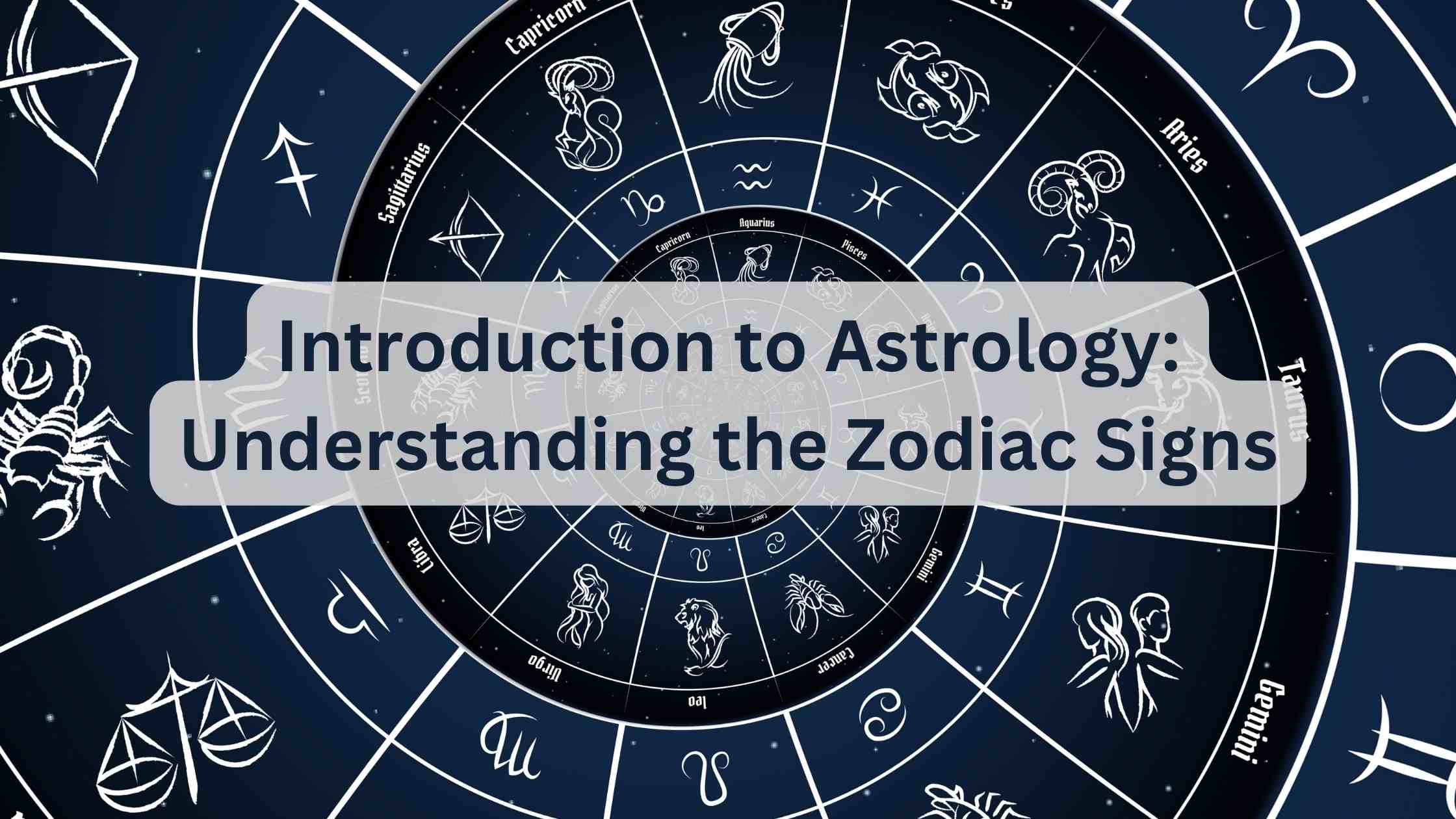 Introduction to Astrology: Understanding the Zodiac Signs